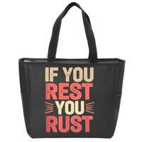 If You Rest You Rust Motivational Determination  Zip Tote Bag