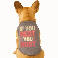 If You Rest You Rust Motivational Determination  Doggie Tank