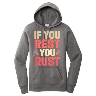 If You Rest You Rust Motivational Determination  Women's Pullover Hoodie