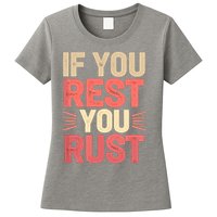 If You Rest You Rust Motivational Determination  Womens T-Shirt