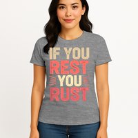 If You Rest You Rust Motivational Determination  Womens T-Shirt