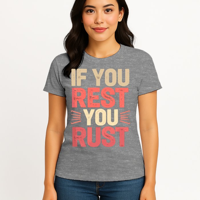 If You Rest You Rust Motivational Determination  Womens T-Shirt