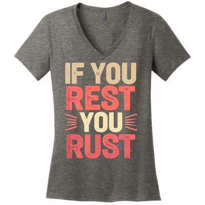 If You Rest You Rust Motivational Determination  Women's V-Neck T-Shirt