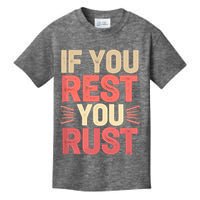 If You Rest You Rust Motivational Determination  Kids T-Shirt