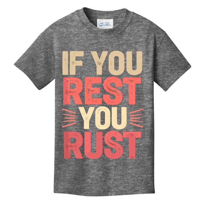 If You Rest You Rust Motivational Determination  Kids T-Shirt