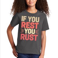 If You Rest You Rust Motivational Determination  Kids T-Shirt