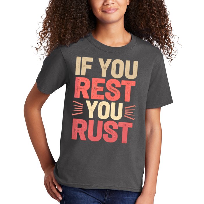 If You Rest You Rust Motivational Determination  Kids T-Shirt