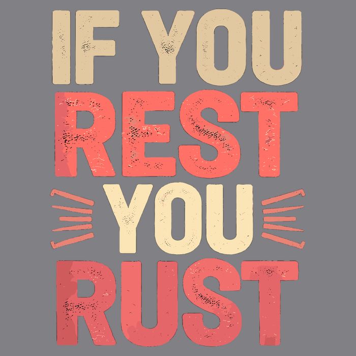 If You Rest You Rust Motivational Determination  Kids T-Shirt