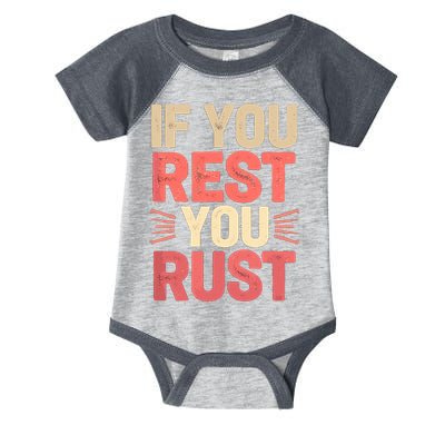 If You Rest You Rust Motivational Determination  Infant Baby Jersey Bodysuit