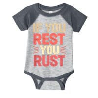 If You Rest You Rust Motivational Determination  Infant Baby Jersey Bodysuit