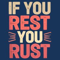 If You Rest You Rust Motivational Determination  Infant Baby Jersey Bodysuit