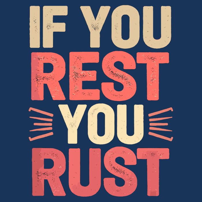 If You Rest You Rust Motivational Determination  Infant Baby Jersey Bodysuit