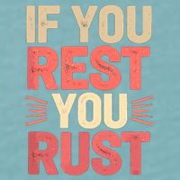 If You Rest You Rust Motivational Determination  Sueded Cloud Jersey T-Shirt