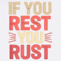 If You Rest You Rust Motivational Determination  Garment-Dyed Sweatshirt