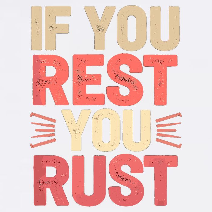 If You Rest You Rust Motivational Determination  Garment-Dyed Sweatshirt