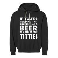 If YouRe Reading This You Owe Me A Beer Or A Peek At Tittie Garment-Dyed Fleece Hoodie