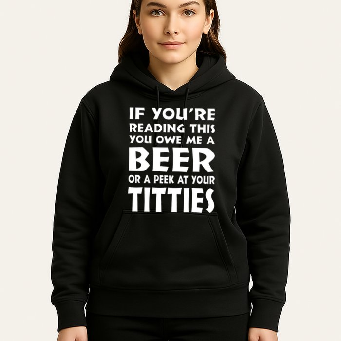 If YouRe Reading This You Owe Me A Beer Or A Peek At Tittie Hoodie