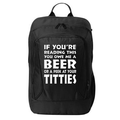 If YouRe Reading This You Owe Me A Beer Or A Peek At Tittie City Backpack
