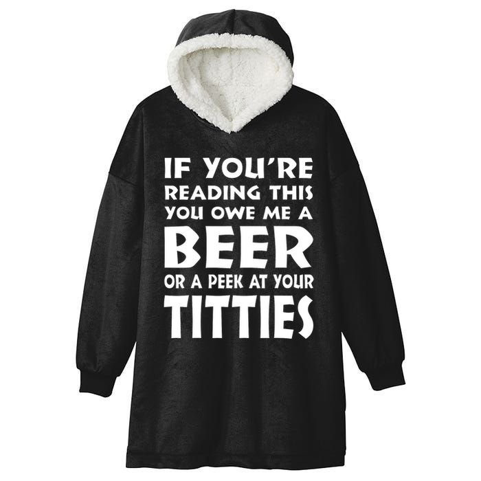If YouRe Reading This You Owe Me A Beer Or A Peek At Tittie Hooded Wearable Blanket