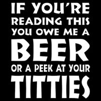 If YouRe Reading This You Owe Me A Beer Or A Peek At Tittie Bucket Hat
