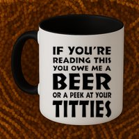 If YouRe Reading This You Owe Me A Beer Or A Peek At Tittie Mug