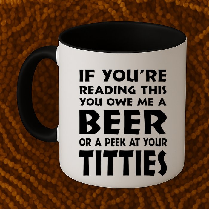If YouRe Reading This You Owe Me A Beer Or A Peek At Tittie Mug