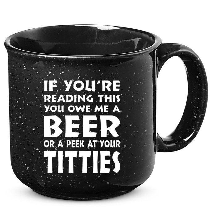 If YouRe Reading This You Owe Me A Beer Or A Peek At Tittie 15oz Campfire Ceramic Mug