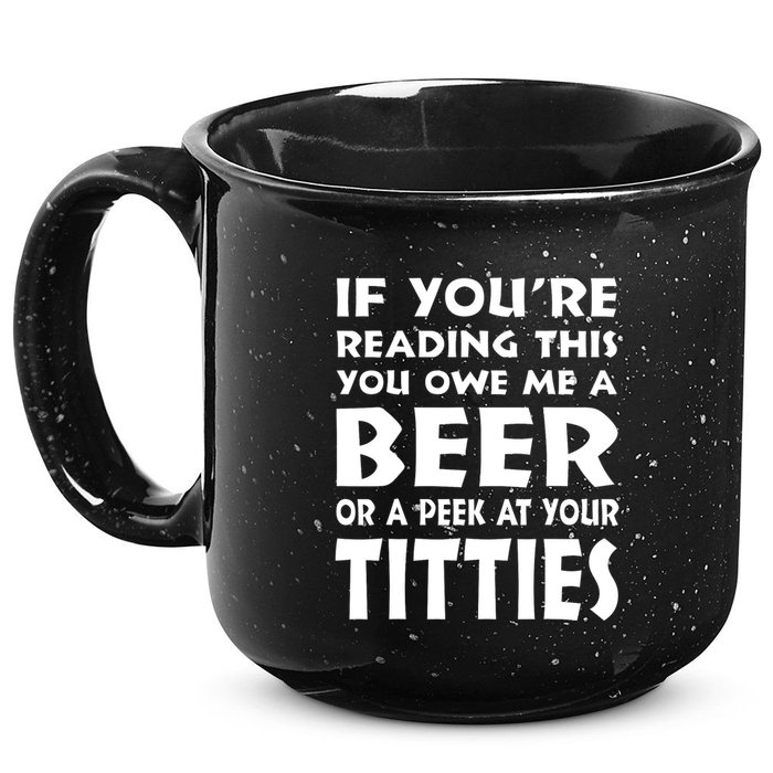If YouRe Reading This You Owe Me A Beer Or A Peek At Tittie 15oz Campfire Ceramic Mug