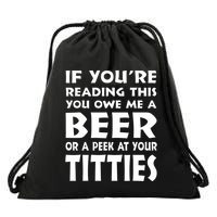 If YouRe Reading This You Owe Me A Beer Or A Peek At Tittie Drawstring Bag