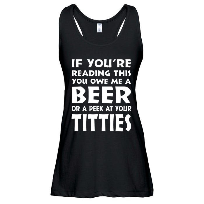 If YouRe Reading This You Owe Me A Beer Or A Peek At Tittie Ladies Essential Flowy Tank