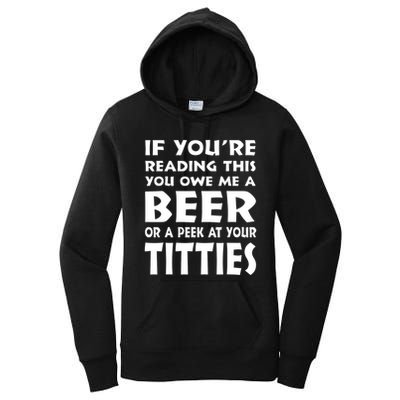 If YouRe Reading This You Owe Me A Beer Or A Peek At Tittie Women's Pullover Hoodie