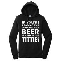 If YouRe Reading This You Owe Me A Beer Or A Peek At Tittie Women's Pullover Hoodie