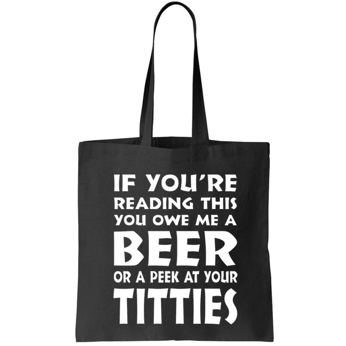 If YouRe Reading This You Owe Me A Beer Or A Peek At Tittie Bag