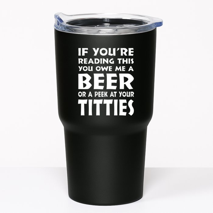 If YouRe Reading This You Owe Me A Beer Or A Peek At Tittie Tumbler