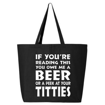If YouRe Reading This You Owe Me A Beer Or A Peek At Tittie 25L Jumbo Tote
