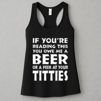 If YouRe Reading This You Owe Me A Beer Or A Peek At Tittie Womens Tank Top