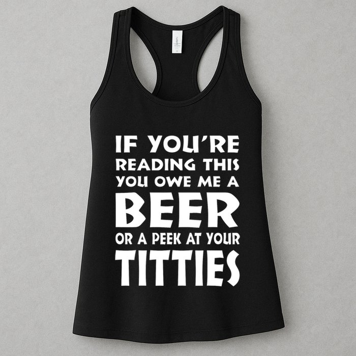 If YouRe Reading This You Owe Me A Beer Or A Peek At Tittie Womens Tank Top