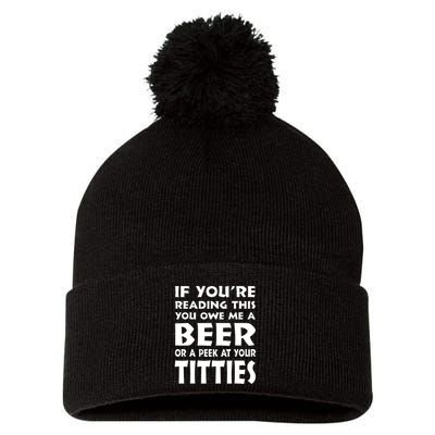 If YouRe Reading This You Owe Me A Beer Or A Peek At Tittie Pom Pom 12in Knit Beanie