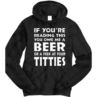 If YouRe Reading This You Owe Me A Beer Or A Peek At Tittie Tie Dye Hoodie