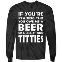 If YouRe Reading This You Owe Me A Beer Or A Peek At Tittie Tie-Dye Long Sleeve Shirt