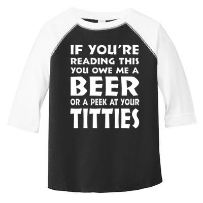 If YouRe Reading This You Owe Me A Beer Or A Peek At Tittie Toddler Fine Jersey T-Shirt