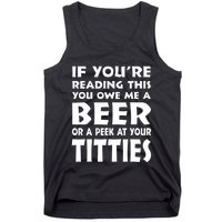 If YouRe Reading This You Owe Me A Beer Or A Peek At Tittie Tank Top