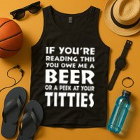If YouRe Reading This You Owe Me A Beer Or A Peek At Tittie Tank Top