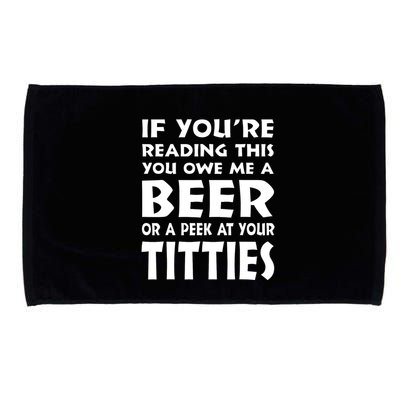 If YouRe Reading This You Owe Me A Beer Or A Peek At Tittie Microfiber Hand Towel