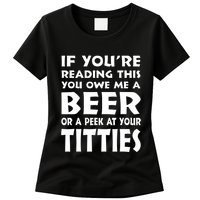 If YouRe Reading This You Owe Me A Beer Or A Peek At Tittie Womens T-Shirt
