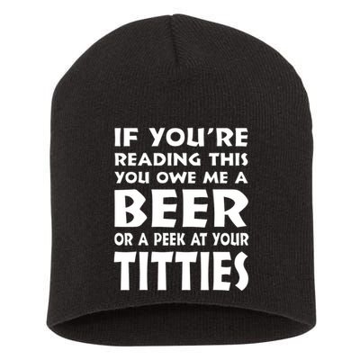 If YouRe Reading This You Owe Me A Beer Or A Peek At Tittie Short Acrylic Beanie