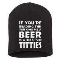 If YouRe Reading This You Owe Me A Beer Or A Peek At Tittie Short Acrylic Beanie