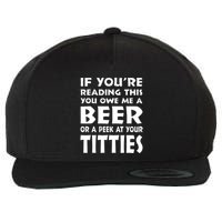 If YouRe Reading This You Owe Me A Beer Or A Peek At Tittie Wool Snapback Cap
