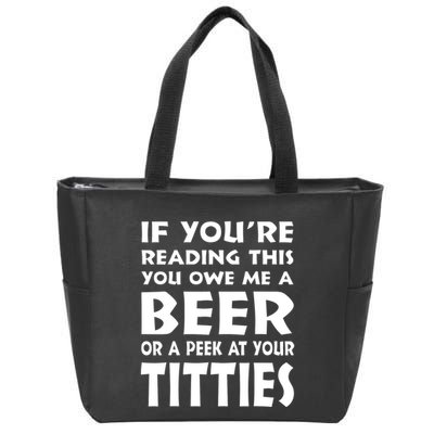 If YouRe Reading This You Owe Me A Beer Or A Peek At Tittie Zip Tote Bag