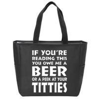 If YouRe Reading This You Owe Me A Beer Or A Peek At Tittie Zip Tote Bag